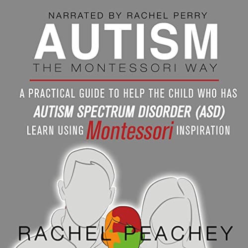 Autism, The Montessori Way Audiobook by Rachel Peachey - Listen to Best Sellers Audiobooks in Self Development, Parenting cover