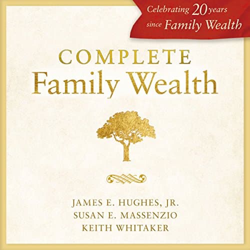 Complete Family Wealth by James E. Hughes | Free Audiobook - How to Get Full Audiobook in Self Development, Parenting cover