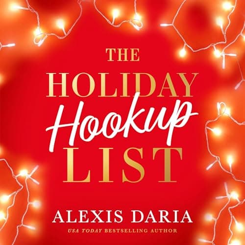 The Holiday Hookup List by Alexis Daria - Feel The Thought-Provoking Full Audiobook Experience! cover