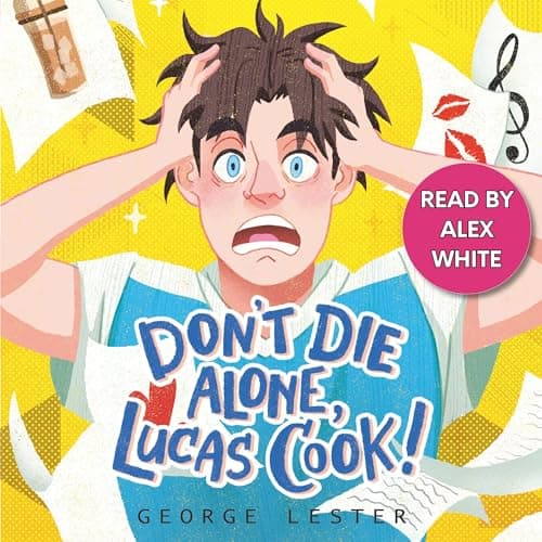 Don't Die Alone, Lucas Cook! by George Lester — Step Inside The Full Audiobook Everyone Is Talking About — So Next-Level! cover