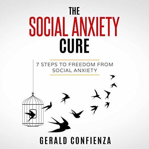 Social Anxiety: The Social Anxiety Cure: 7 Steps to Freedom from Social Anxiety (Social Anxiety, Self Confidence, Shyness, Social Skills, Introvert) by Gerald Confienza | Audiobook - Ear-Gasmic Entertainment for Your Ears With Free Audiobook | Self Development, Communication Skills cover
