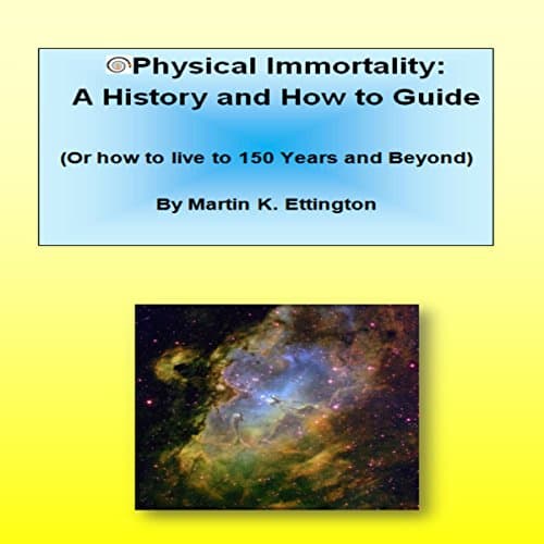 Physical Immortality: A History and How-To Guide by Martin K. Ettington | Free Audiobook — How to Discover Audiobook in Self Development, Meditation cover