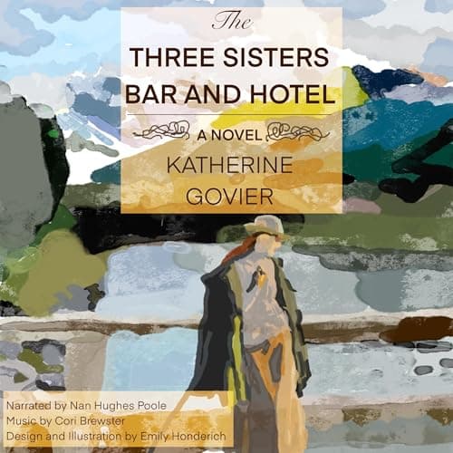The Three Sisters Bar and Hotel by Katherine Govier - Begin The Most Mind-Blowing Full Audiobook Today! cover