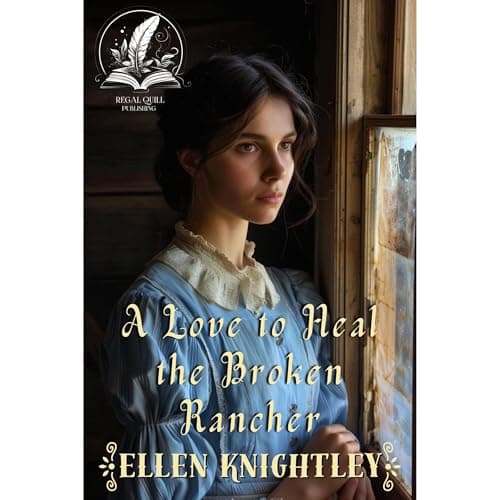 A Love to Heal the Broken Rancher by Ellen Knightley — Get Hooked On: This Game-Changing Full Audiobook For Story Seekers. cover
