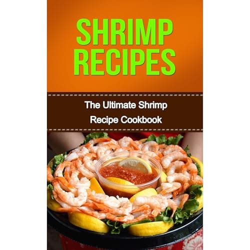 Shrimp Recipes by Danielle Dixon — Indulge In A Breakthrough Full Audiobook On Your Commute. cover
