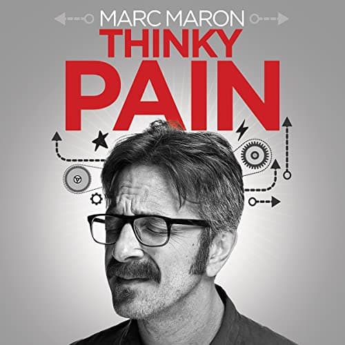 Marc Maron: Thinky Pain -- Marc Maron — Listen Without Lifting a Finger, Unabridged Stories Are the Ultimate Immersive Pleasure cover