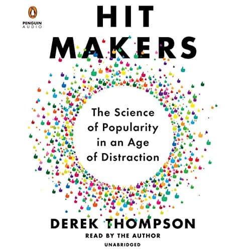 Hit Makers by Derek Thompson - Absorb A Full Audiobook That Is Simply Powerful. cover