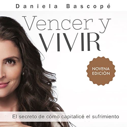 Vencer y Vivir: El secreto de cómo capitalicé el sufrimiento [Win and Live: The Secret of How I Capitalized Suffering] por Daniela Bascopé | Audio Libro Gratis - Download Audiobook in Bios & Memoirs, Personal Memoirs cover