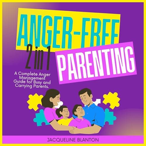 Anger-Free Parenting (2 in 1) by Jacqueline Blanton - Begin The Breakthrough Full Audiobook Now, Story Seekers! cover