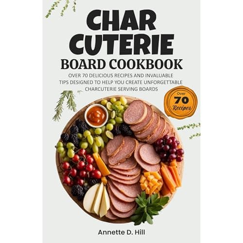 Charcuterie Board Cookbook by Annette D. Hill - Press Play On The Most Vivid Full Audiobook Today! cover