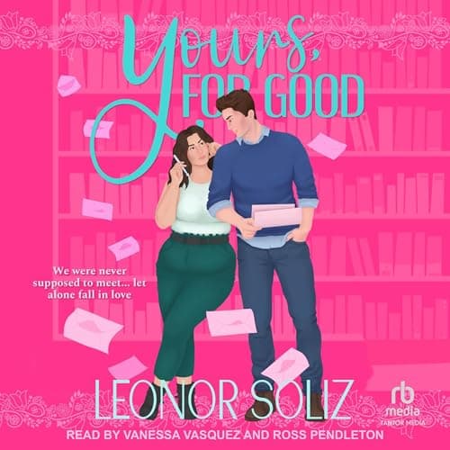 Yours, for Good by Leonor Soliz - Unlock The Most Powerful Full Audiobook Today! cover