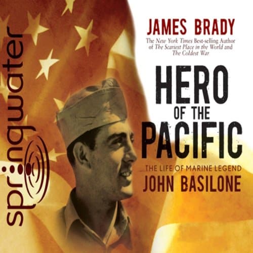 Hero of the Pacific by James Brady — Experience Your Ears To A Inspiring Full Audiobook. cover