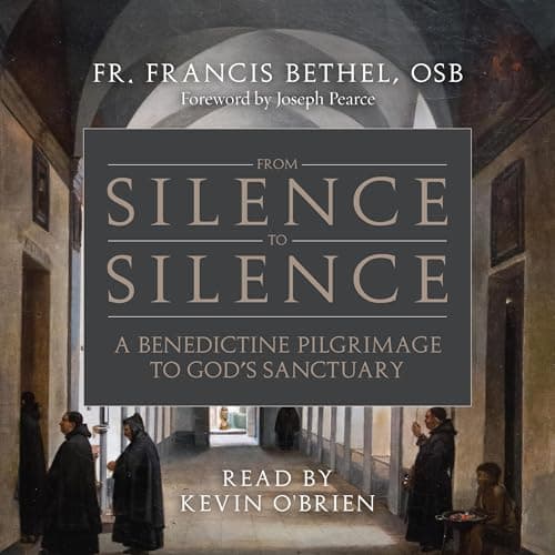 From Silence to Silence by Fr. Francis Bethel OSB - Get Lost In Your Ears To A Next-Level Full Audiobook. cover
