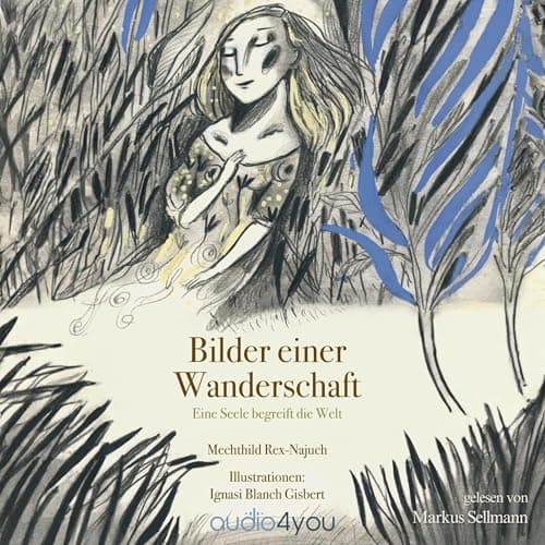 Bilder einer Wanderschaft: Eine Seele begreift die Welt Hörbuch von Mechthild Rex-Najuch - Listen to Knowledge on the Go With Free Audiobook cover