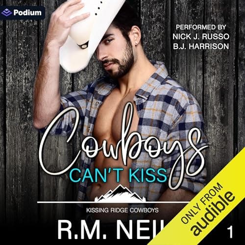 Cowboys Can't Kiss by R.M. Neill — Embark On The Most Spellbinding Full Audiobook Today! cover