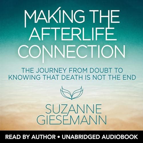 Making the Afterlife Connection by Suzanne Giesemann - Dive Into: This Addictive Full Audiobook For Busy Professionals. cover
