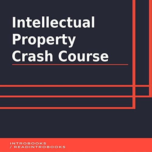Intellectual Property Crash Course by IntroBooks | Free Audiobook — Get Full Audiobook in Business, Leadership cover