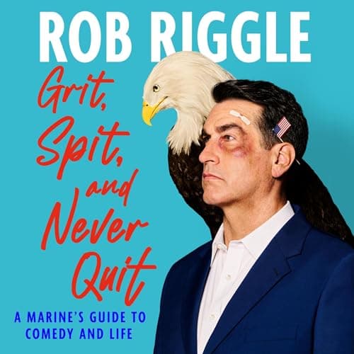 Grit, Spit, and Never Quit [Written by Rob Riggle] — Immerse Yourself in Hand-Picked Unabridged Audiobooks Anywhere, Anytime Instantly cover