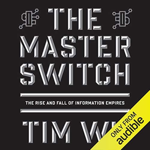 The Master Switch by Tim Wu - Experience The Most Riveting Full Audiobook Today! cover