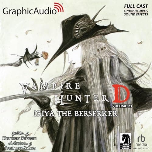 Iriya the Berserker (Dramatized Adaptation) by Hideyuki Kikuchi, Yoshitaka Amano — Absorb This Binge-Worthy Full Audiobook — Perfect Right Now. cover