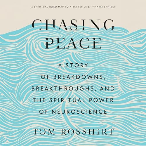Chasing Peace: A Story of Breakdowns, Breakthroughs, and the Spiritual Power of Neuroscience Audiobook by Tom Rosshirt - Explore New Worlds, Free Audiobook Are the Golden Pearls cover