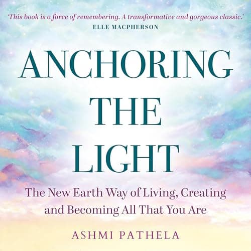 Anchoring the Light by Ashmi Pathela - Tune In To Into A Eye-Opening Full Audiobook While Cooking. cover