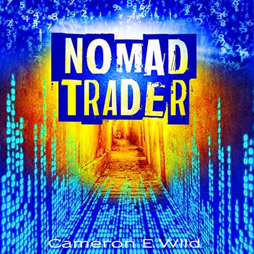 Nomad Trader Audiobook by Cameron E. Wild — Get Popular Titles Full Audiobooks in Bios & Memoirs, Business Leaders cover