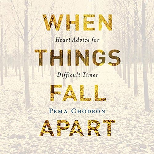 When Things Fall Apart Audiobook by Pema Chödrön - Discover Top 100 Audiobooks in Self Development, Motivation & Inspiration cover