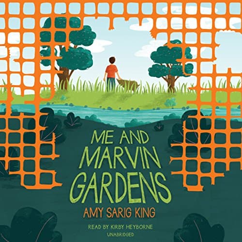 Me and Marvin Gardens by Amy Sarig King | Audiobook - Full Audiobook for Your Ears, Limitless Adventures | Kids, Ages 8-10 cover
