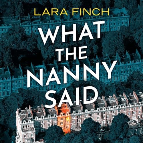 What the Nanny Said by Lara Finch - Absorb This Thought-Provoking Full Audiobook And Feel The Difference. cover