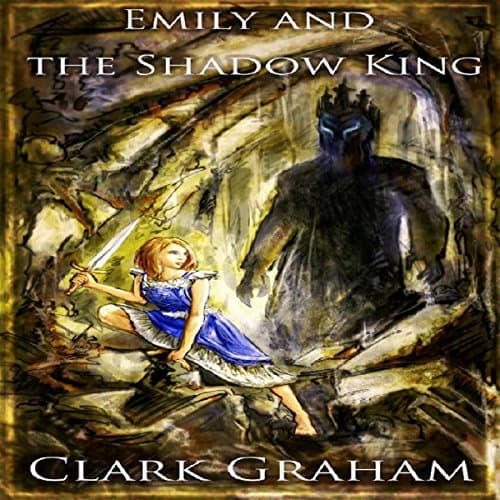 Emily and the Shadow King by Clark Graham | Free Audiobook — Stream Full Audiobook in Kids, Ages 5-7 cover