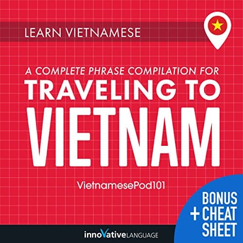 Learn Vietnamese: A Complete Phrase Compilation for Traveling to Vietnam by Innovative Language Learning LLC | Audiobook — Reading, Reinvented: Free Audiobook | Language Instruction, Other Languages cover
