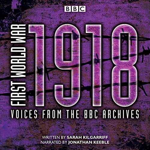 First World War: 1918 by Sarah Kilgarriff | Free Audiobook - Get Full Audiobook in History, World cover