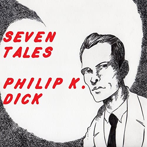 Seven Tales Audiobook by Philip K Dick - Download Most Popular Audiobooks in Classics cover
