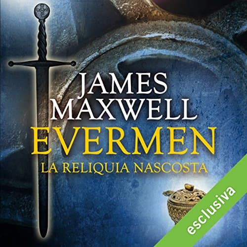Evermen. La reliquia nascosta (Evermen 2) di James Maxwell | Audiolibro Gratuito - Experience Free Audiobook in Fiction, Contemporary cover
