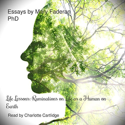 Life Lessons: Ruminations on Life as a Human on Earth, Essays by Mary A Faderan, PhD by Mary A. Faderan PhD | Audiobook - Free Audiobook: Giving You a Laugh While You Walk the Path | Self Development, Motivation & Inspiration cover