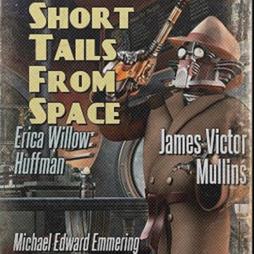 Short Tails from Space Audiobook by James Mullins, Eirca Huffman, Michael Emmering — Get Best Sellers Audiobooks in Sci-Fi & Fantasy, Short Stories & Anthologies cover
