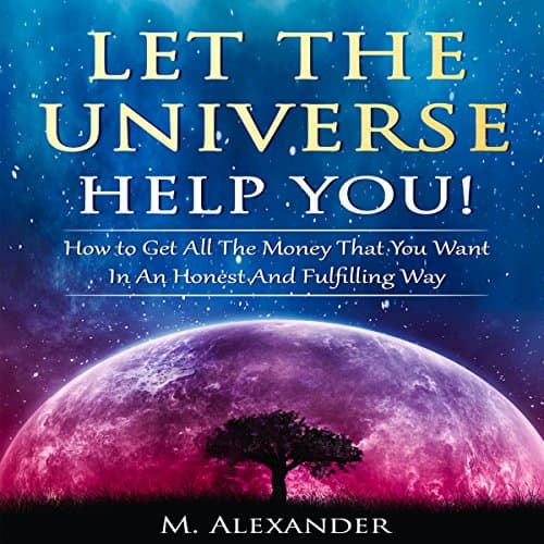 Let the Universe Help You! Audiobook by M. Alexander - Discover New Releases Audiobooks in Self Development, Motivation & Inspiration cover