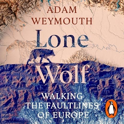 Lone Wolf by Adam Weymouth — Enjoy The Full Audiobook Everyone Is Talking About — So Captivating! cover