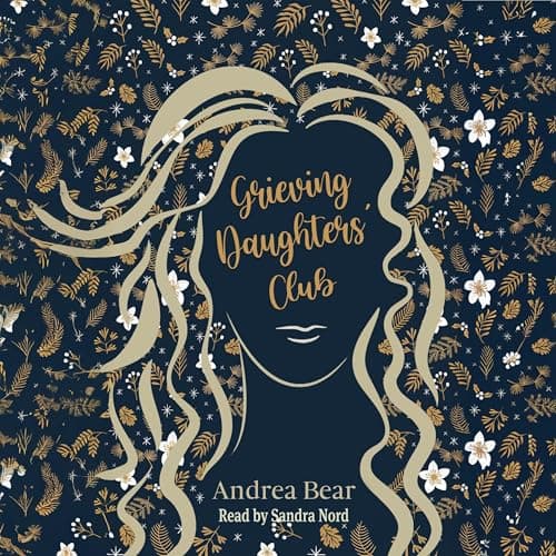 Grieving Daughters' Club by Andrea Bear - Begin An Inspiring Full Audiobook And Elevate Your Mindset. cover