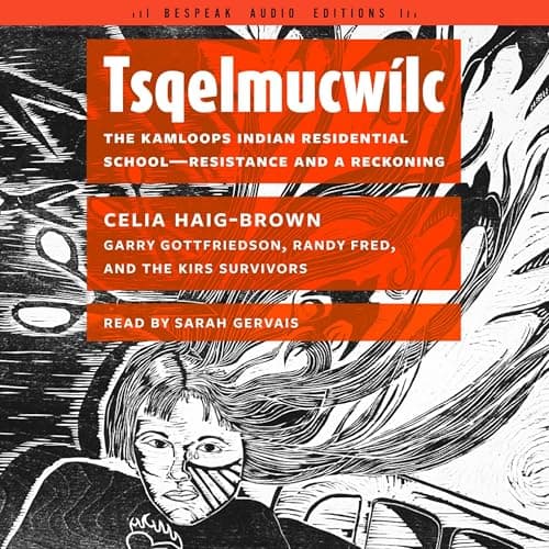 Tsqelmucw&amp;iacute;lc by Celia Haig-Brown, Garry Gottfriedson - foreword, Randy Fred - introduction - Step Inside: This Award-Winning Full Audiobook For Thriller Fans. cover