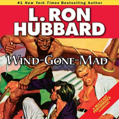 Wind-Gone-Mad Audiobook by L. Ron Hubbard — Listen With Your Mind, Not Just Your Ears With Free Audiobook cover