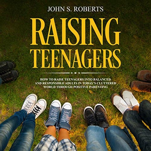 Raising Teenagers Audiobook by John S. Roberts — Download Best Sellers Audiobooks in Self Development, Parenting cover