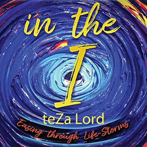 In the I: Easing Through Life-Storms by Teza Lord | Free Audiobook - How to Discover Audiobook in Self Development, Meditation cover