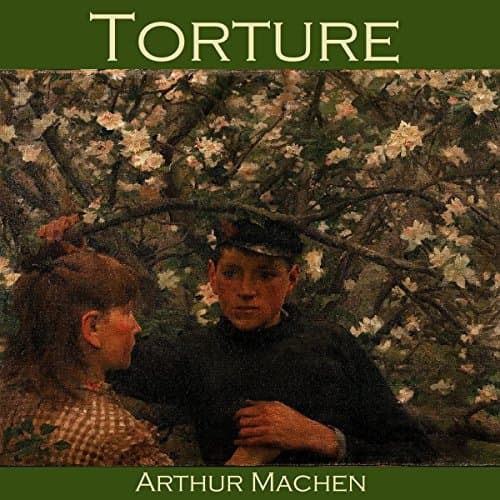 Torture by Arthur Machen | Free Audiobook — Grab Free Audiobook in Classics, British Literature cover
