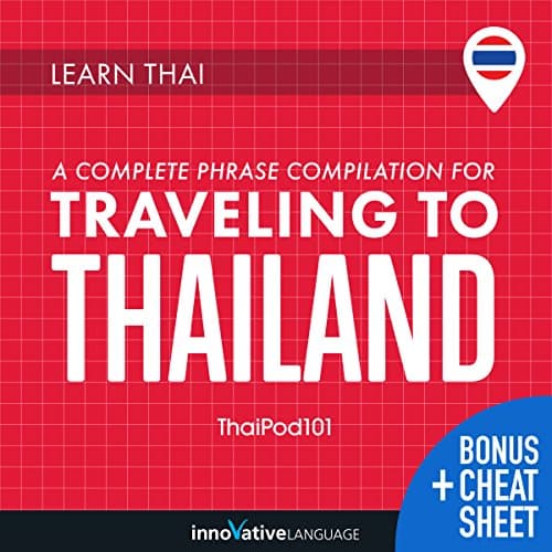 Learn Thai: A Complete Phrase Compilation for Traveling to Thailand by Innovative Language Learning LLC | Audiobook — Reading, Reinvented: Free Audiobook | Language Instruction, Other Languages cover