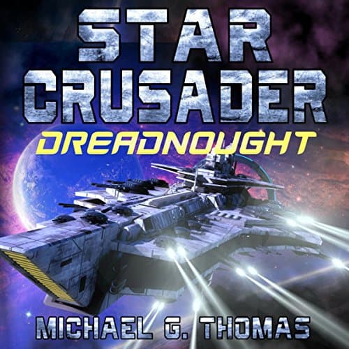 Star Crusader: Dreadnought by Michael G. Thomas | Free Audiobook - Get Audiobook in Sci-Fi & Fantasy, Sci-Fi: Contemporary cover