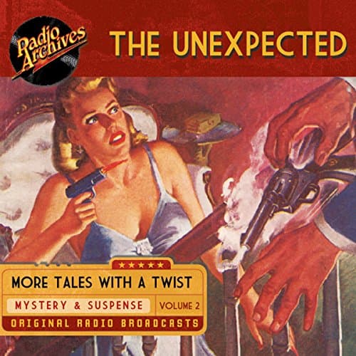 The Unexpected, Volume 2 Audiobook by Hamilton-Whitney Productions - Listen to Best Sellers Audiobooks in Nostalgia Radio, Crime & Mystery cover