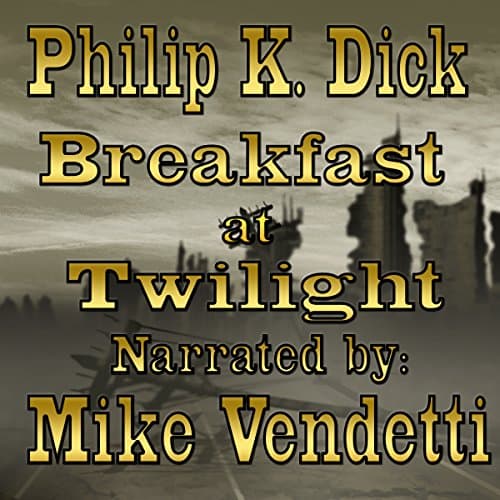 Breakfast at Twilight Audiobook by Philip K. Dick - Download Most Popular Audiobooks in Classics cover