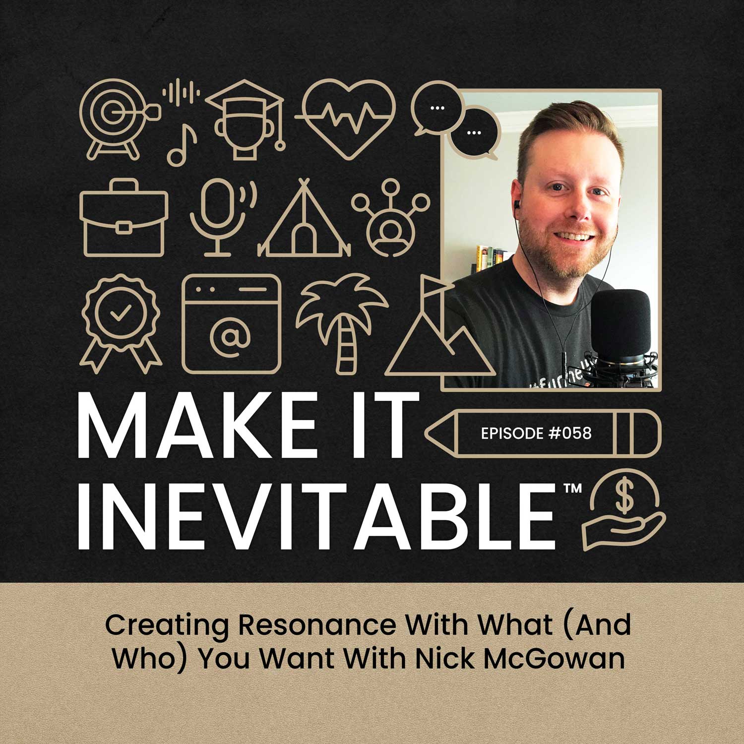 Creating Resonance With What (And Who) You Want With Nick McGowan - Make it Inevitable cover